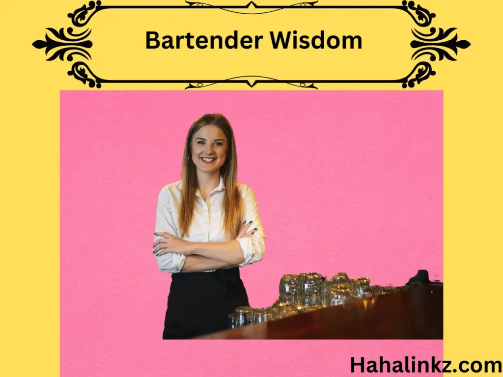 Bartender Wisdom