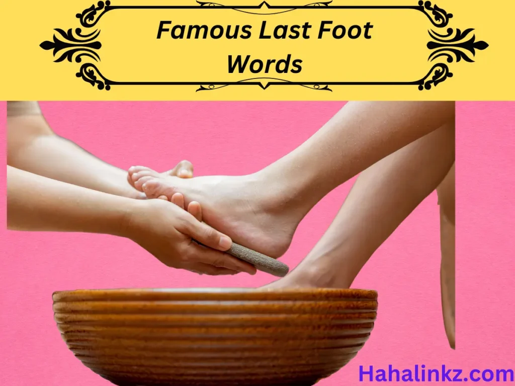 Famous Last Foot Words