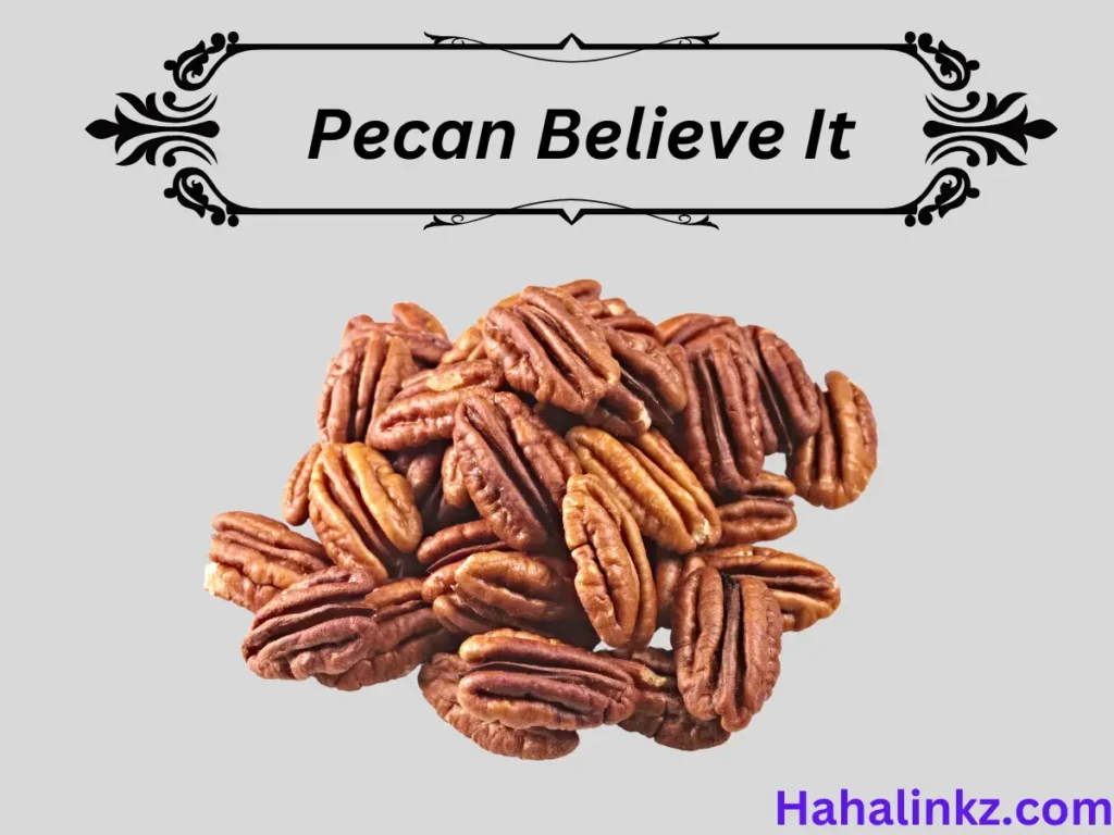 Pecan Believe It