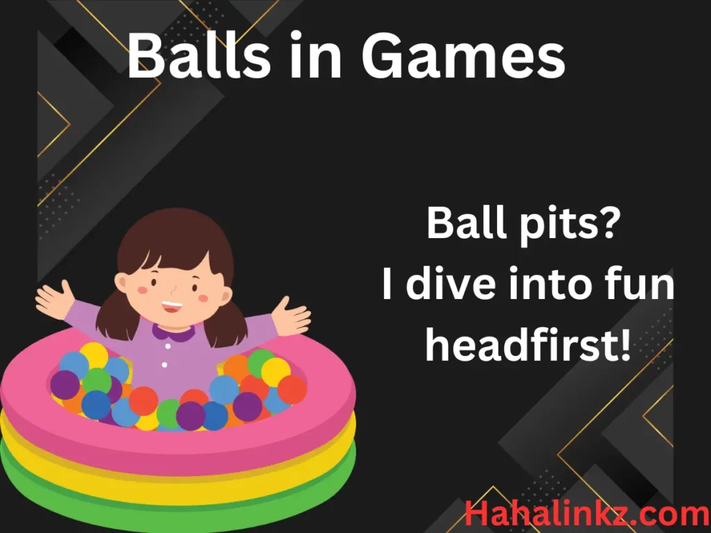 Balls in Games
