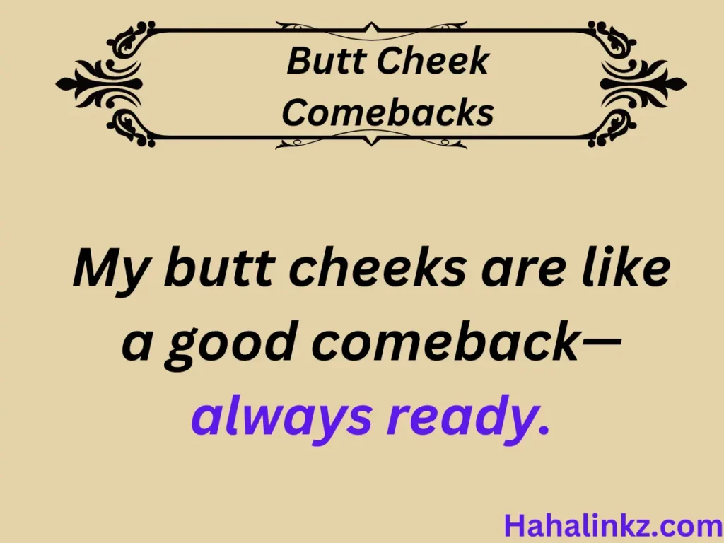 Butt Cheek Comebacks