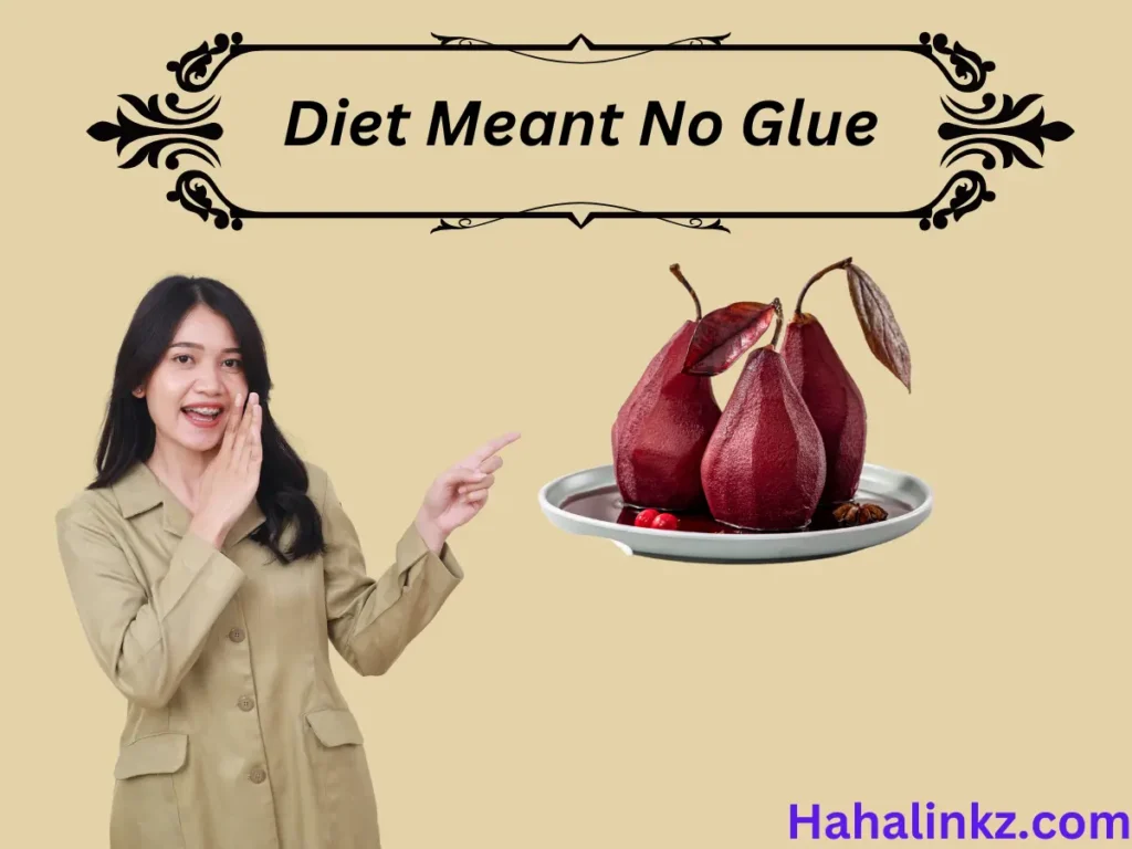 Diet Meant No Glue