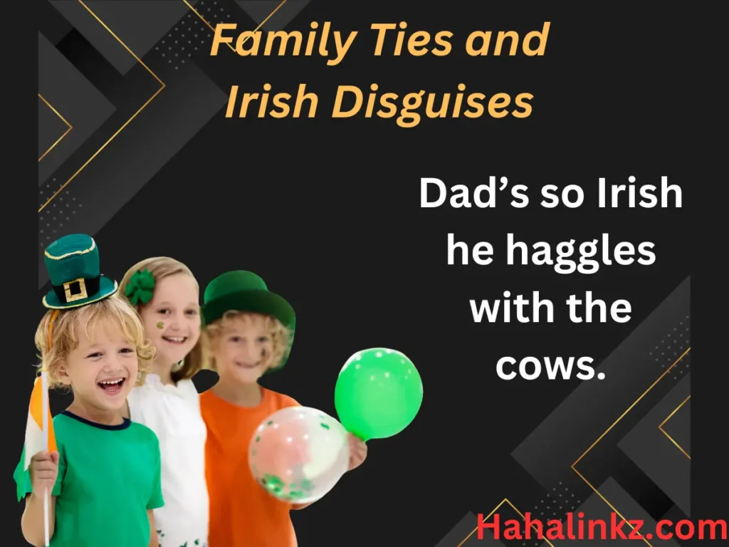 Family Ties and Irish Disguises