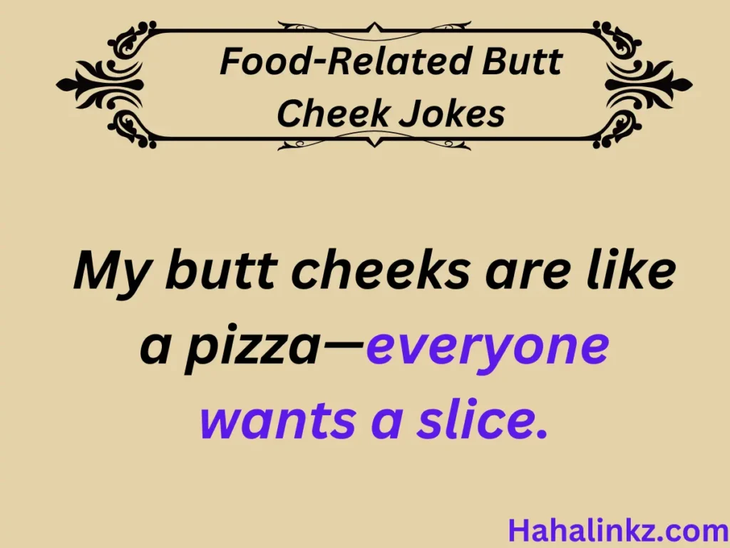 Food-Related Butt Cheek Jokes