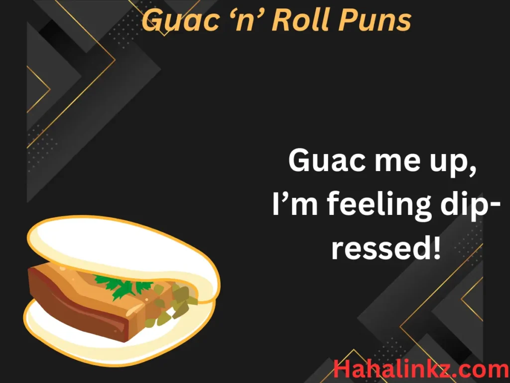 Guac ânâ Roll Puns