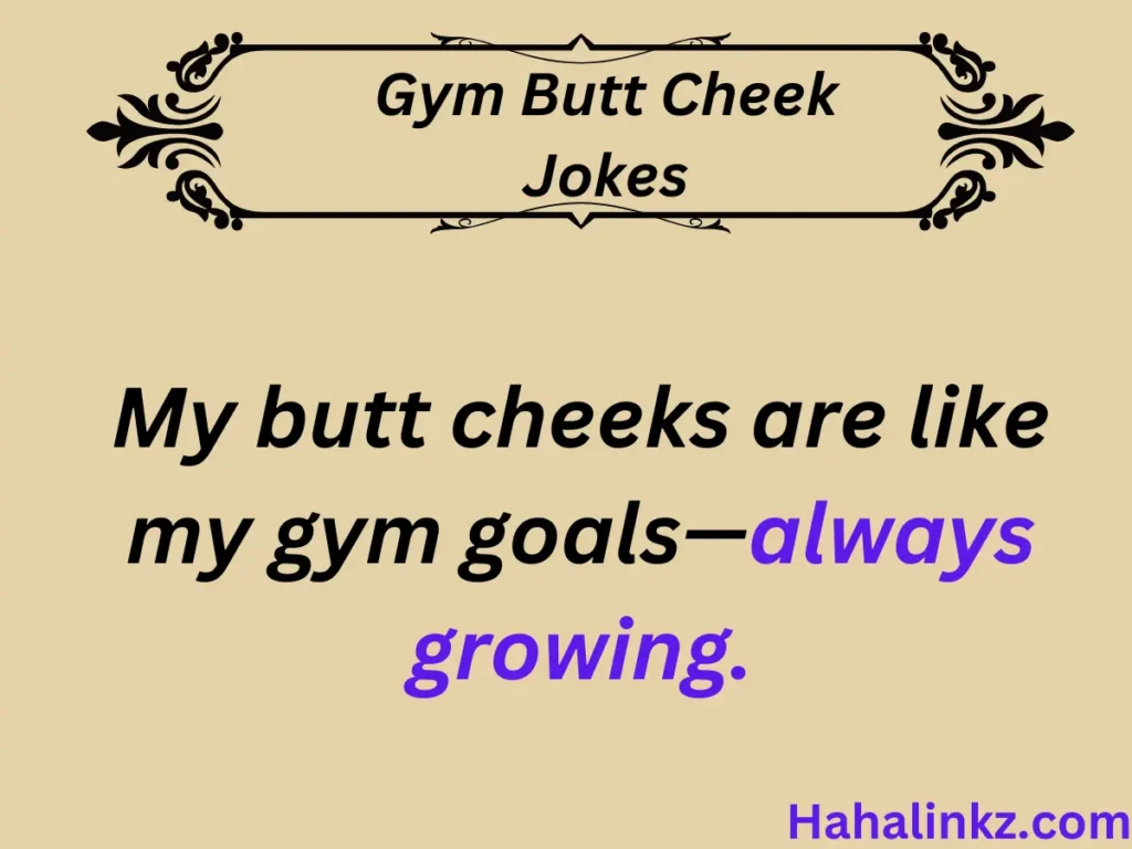 Gym Butt Cheek Jokes