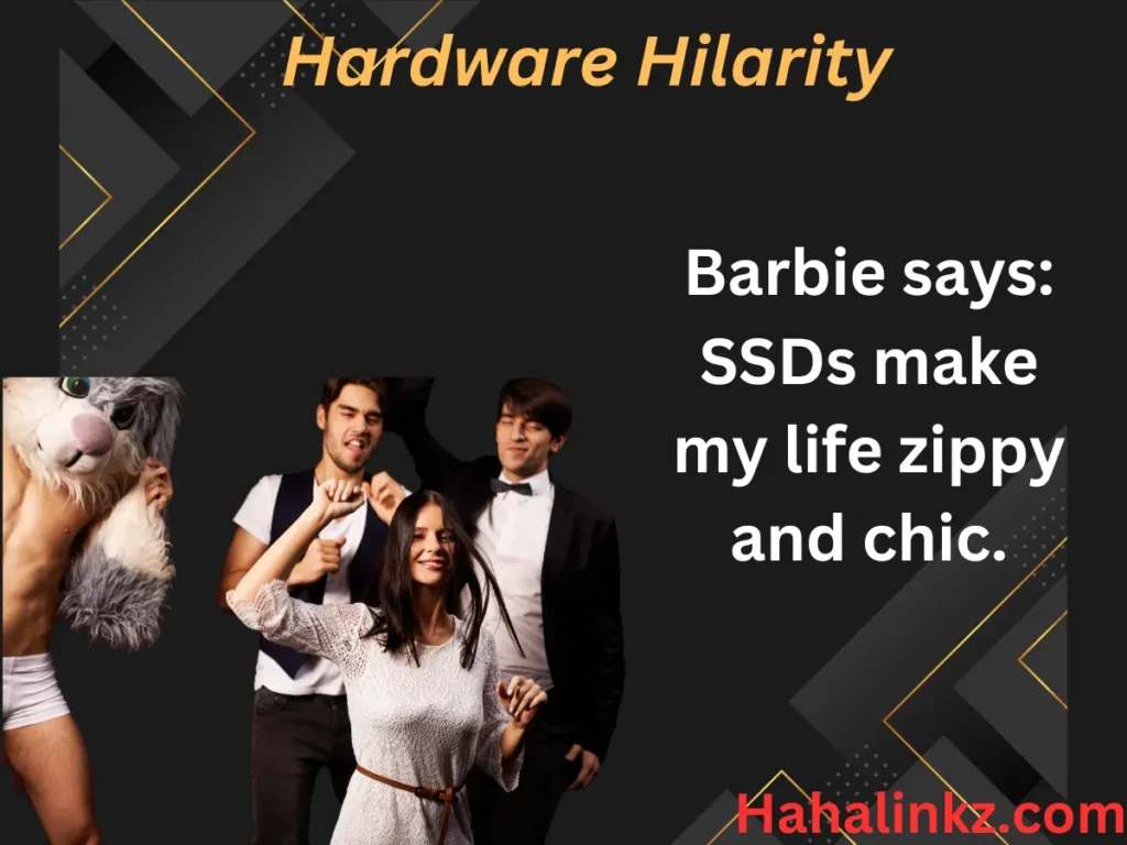 Hardware Hilarity