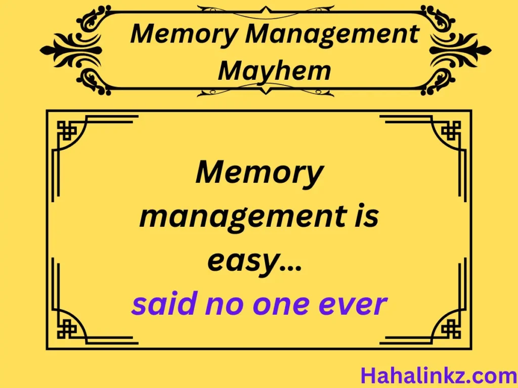 Memory Management Mayhem