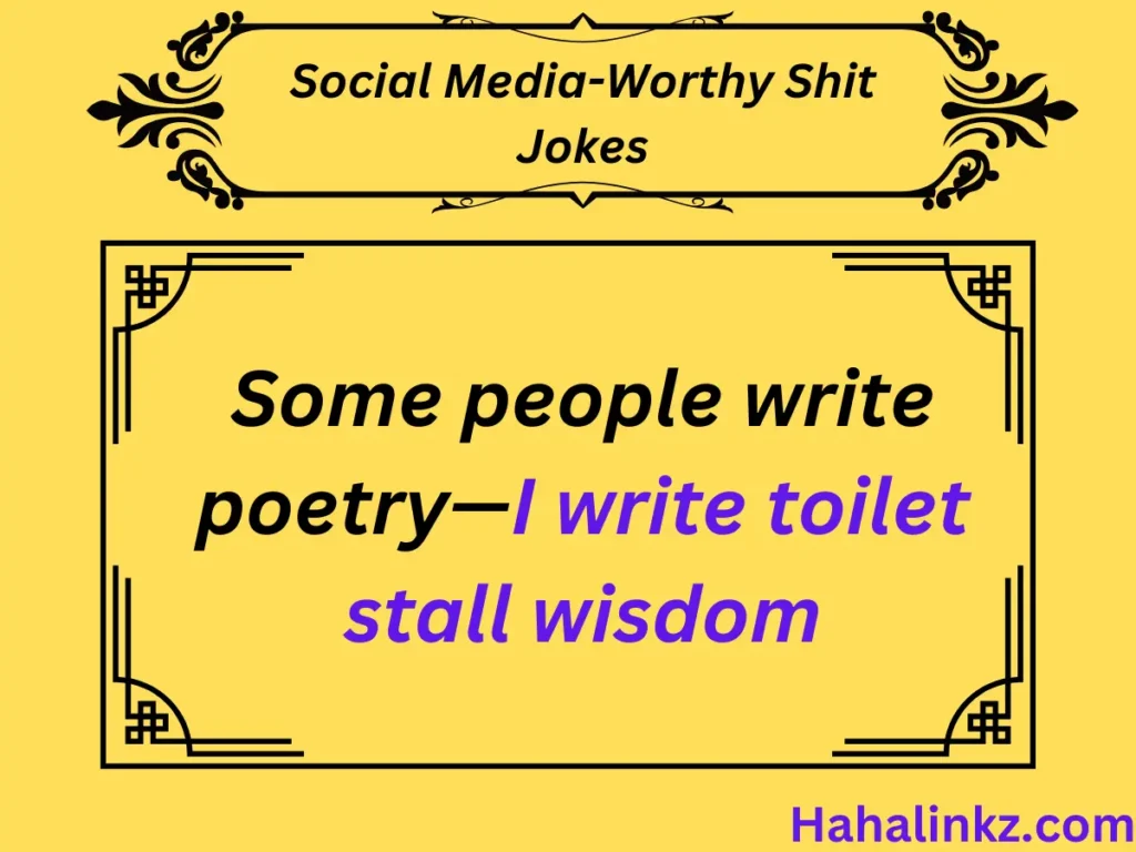 Social Media-Worthy Shit Jokes