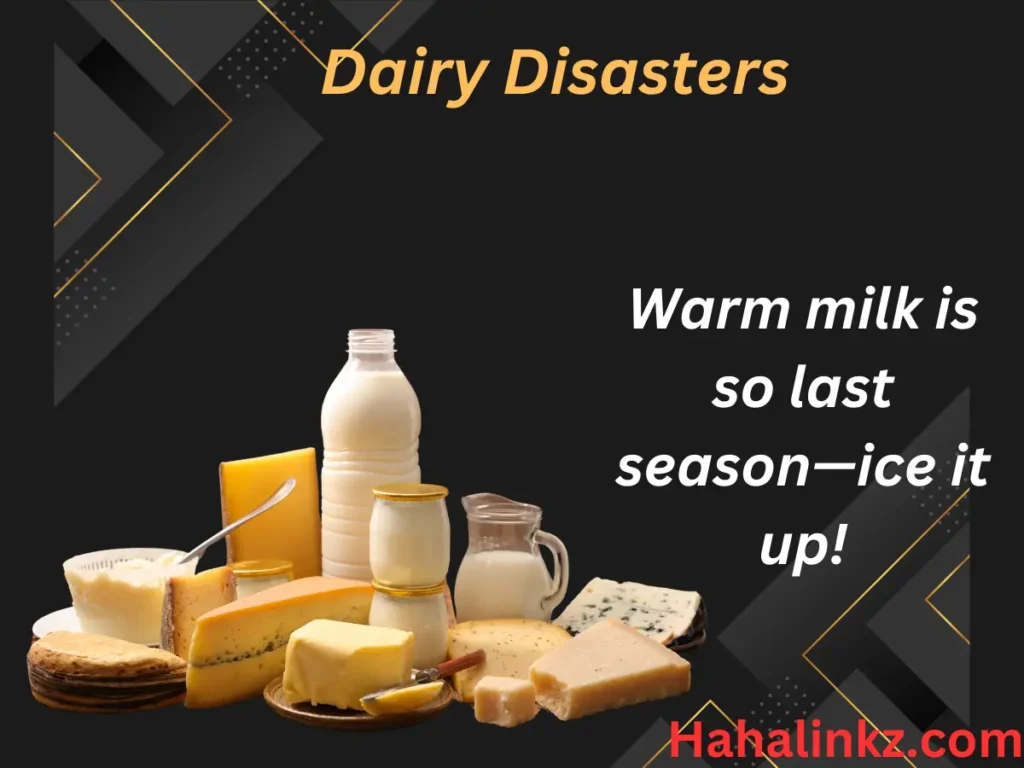 Dairy Disasters