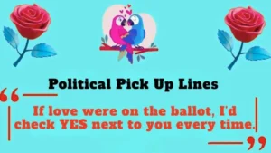 Read more about the article 490+ Trending Political Pick Up Lines For 2025 (Funny,Flirty)